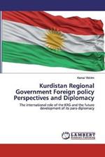 Kurdistan Regional Government Foreign policy Perspectives and Diplomacy