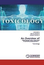 An Overview of TOXICOLOGY