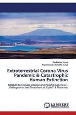 Extraterrestrial Corona Virus Pandemic & Catastrophic Human Extinction