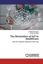 The Revolution of IoT in HealthCare