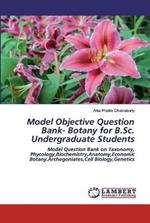 Model Objective Question Bank- Botany for B.Sc. Undergraduate Students