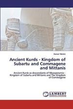 Ancient Kurds - Kingdom of Subartu and Commagene and Mittanis