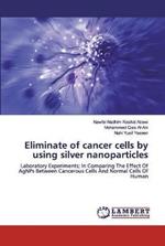 Eliminate of cancer cells by using silver nanoparticles