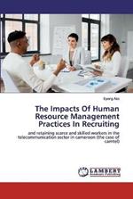 The Impacts Of Human Resource Management Practices In Recruiting