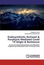 Endosymbiotic Archaeal & Porphyrin Mediated Covid 19 Origin & Resistance