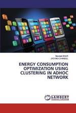 Energy Consumption Optimization Using Clustering in Adhoc Network