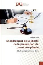 Encadrement de la liberte de la preuve dans la procedure penale