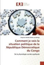 Comment je vois la situation politique de la Republique Democratique du Congo
