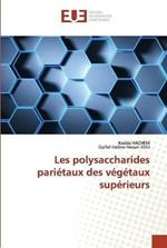 Les polysaccharides parietaux des vegetaux superieurs