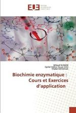 Biochimie enzymatique: Cours et Exercices d'application