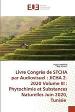 Livre Congres de STCHA par Audiovisuel: JICHA 2-2020 Volume III: Phytochimie et Substances Naturelles Juin 2020, Tunisie