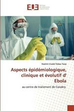 Aspects epidemiologique, clinique et evolutif d' Ebola