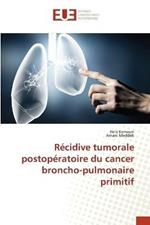 Recidive tumorale postoperatoire du cancer broncho-pulmonaire primitif