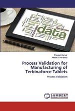 Process Validation for Manufacturing of Terbinaforce Tablets