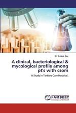A clinical, bacteriological & mycological profile among pt's with csom