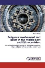 Religious involvement and Belief in the Middle East and Ethnocentrism