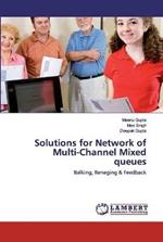 Solutions for Network of Multi-Channel Mixed queues