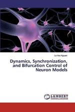 Dynamics, Synchronization, and Bifurcation Control of Neuron Models