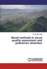 Novel methods in visual quality assessment and pedestrian detection