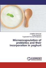 Microencapsulation of probiotics and their incorporation in yoghurt