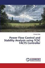 Power Flow Control and Stability Analysis using TCSC FACTS Controller