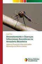 Desmatamento e Doencas Infecciosas Zoonoticas na Amazonia Brasileira