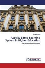 Activity Based Learning System in Higher Education