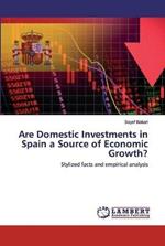 Are Domestic Investments in Spain a Source of Economic Growth?