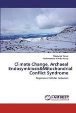 Climate Change, Archaeal Endosymbiosis&Mitochondrial Conflict Syndrome