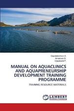 Manual on Aquaclinics and Aquapreneurship Development Training Programme