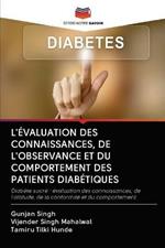 L'Evaluation Des Connaissances, de l'Observance Et Du Comportement Des Patients Diabetiques