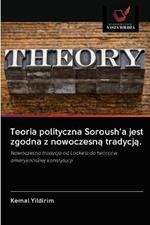 Teoria polityczna Soroush'a jest zgodna z nowoczesna tradycja.