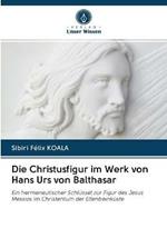 Die Christusfigur im Werk von Hans Urs von Balthasar