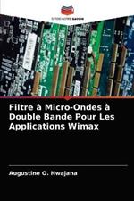 Filtre a Micro-Ondes a Double Bande Pour Les Applications Wimax