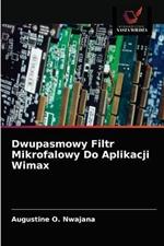 Dwupasmowy Filtr Mikrofalowy Do Aplikacji Wimax