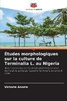 Etudes morphologiques sur la culture de Terminalia L. au Nigeria