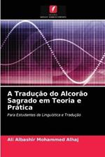 A Traducao do Alcorao Sagrado em Teoria e Pratica