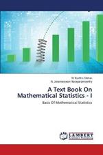 A Text Book On Mathematical Statistics - I