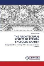 The Architectural System of Persian Enclosed Garden