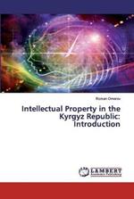 Intellectual Property in the Kyrgyz Republic: Introduction