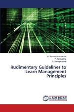 Rudimentary Guidelines to Learn Management Principles