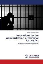 Innovations by the Administration of Criminal Justice Act