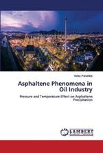 Asphaltene Phenomena in Oil Industry