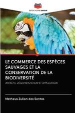 Le Commerce Des Especes Sauvages Et La Conservation de la Biodiversite