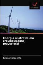 Energia wiatrowa dla zrownowazonej przyszlosci