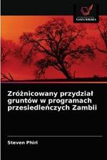 Zroznicowany przydzial gruntow w programach przesiedlenczych Zambii