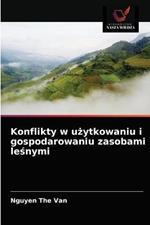 Konflikty w uzytkowaniu i gospodarowaniu zasobami lesnymi