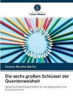 Die sechs grossen Schlussel der Quantenweisheit