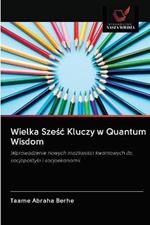 Wielka Szesc Kluczy w Quantum Wisdom