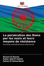 La persecution des Roms par les nazis et leurs moyens de resistance